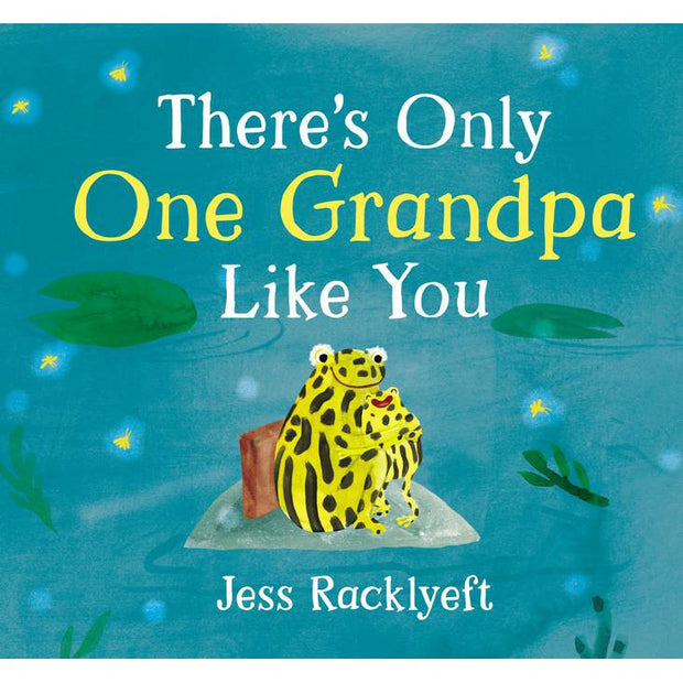 There's Only One Grandpa Like You by Jess Racklyeft