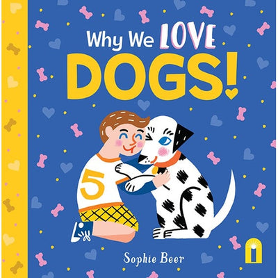 Why We Love Dogs! By Sophie Beer