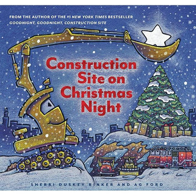 Construction Site on Christmas Night By Sherri Duskey Rinker