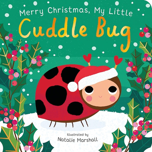 Merry Christmas, My Little Cuddle Bug By Nicola Edwards