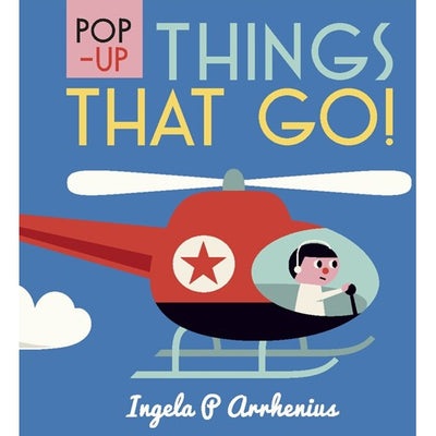 Pop-Up Things That Go! By Ingela P. Arrhenius