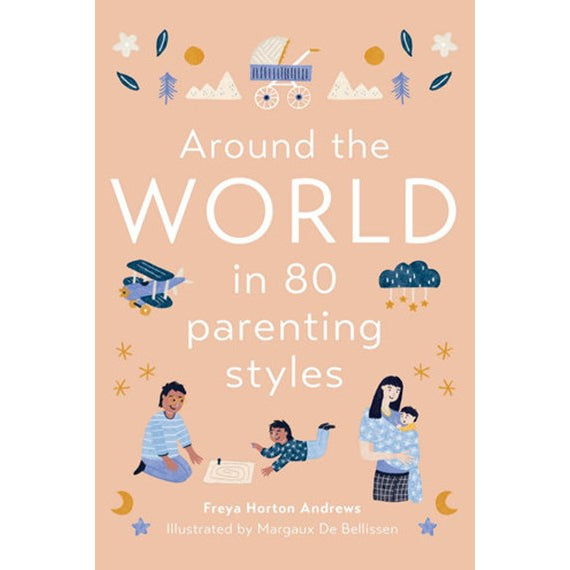 Around the World in 80 Parenting Styles by Freya Horton Andrews